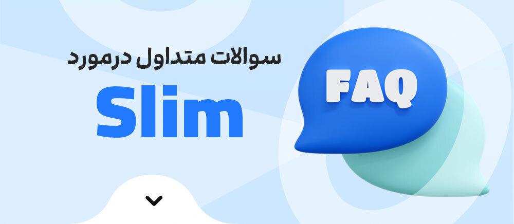 Slim FAQ